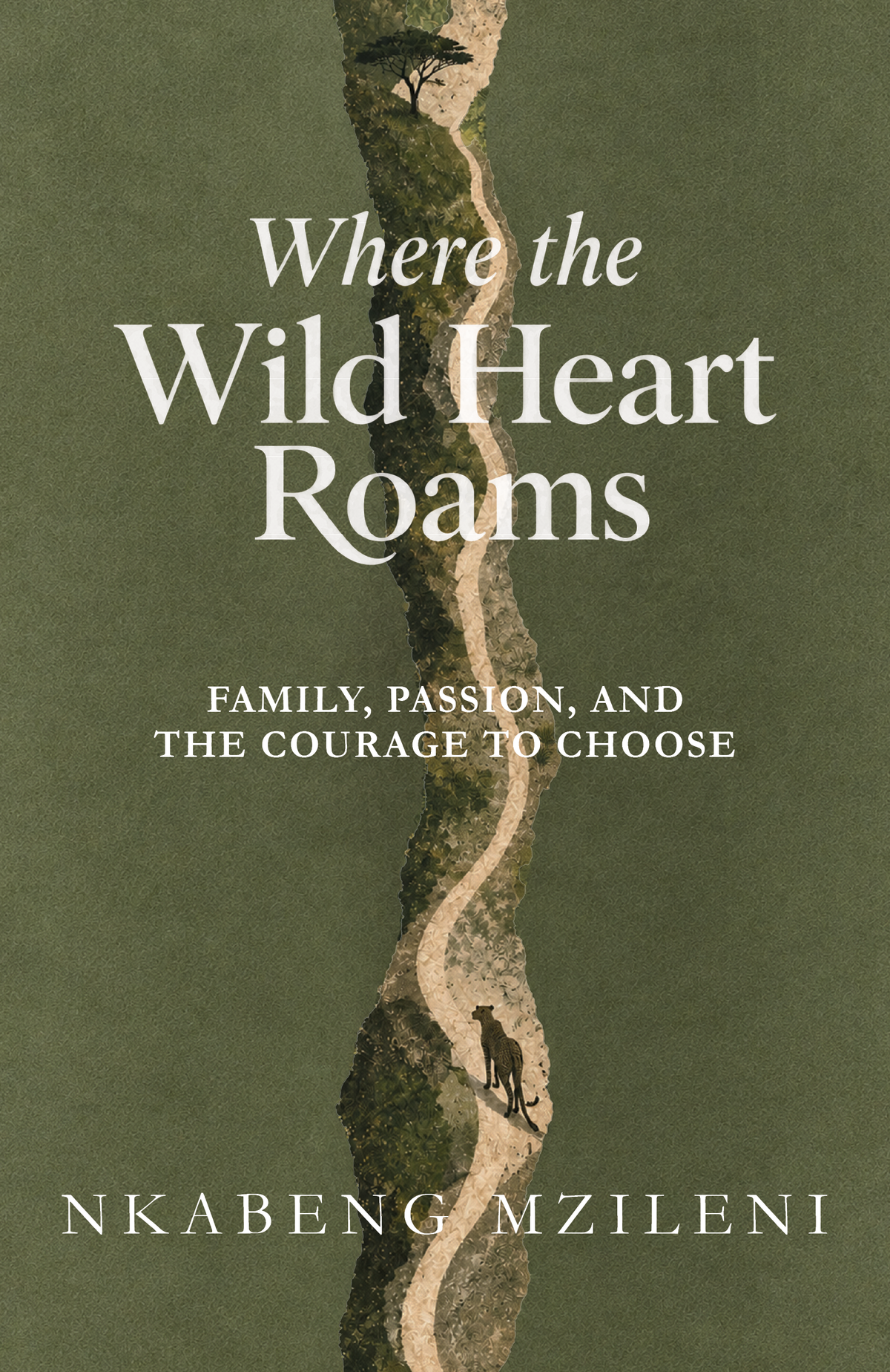 Where the Wild Heart Roams: Family, Passion, and the Courage to Choose