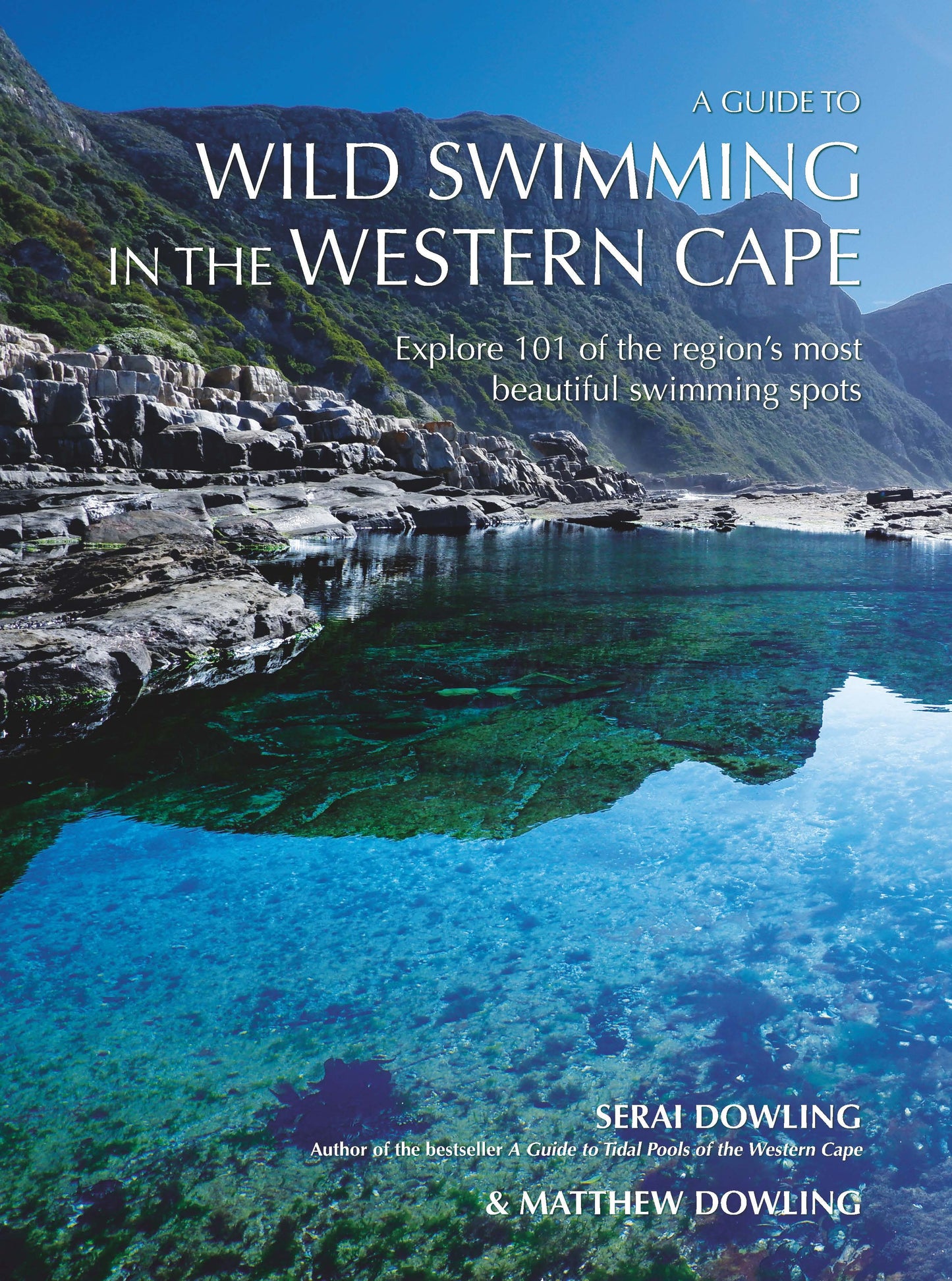 A Guide to Wild Swimming In The Western Cape: Explore 101 of the region's most beautiful swimming spots