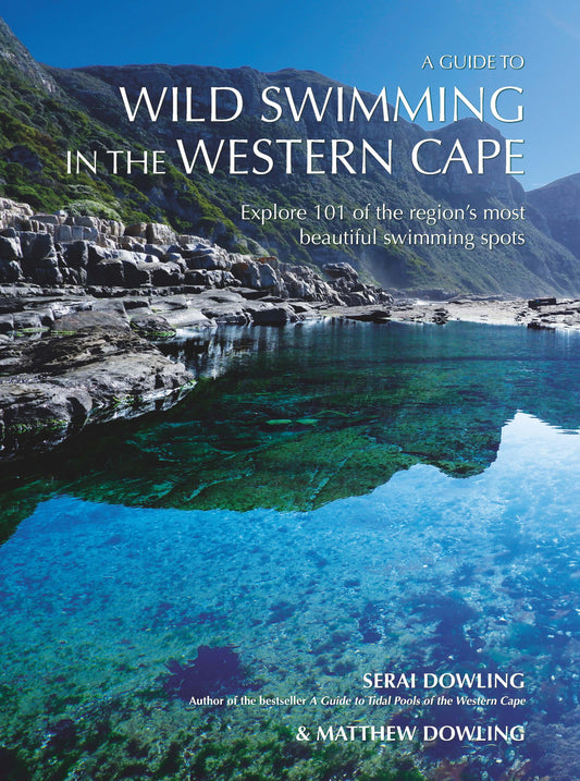A Guide to Wild Swimming In The Western Cape: Explore 101 of the region's most beautiful swimming spots