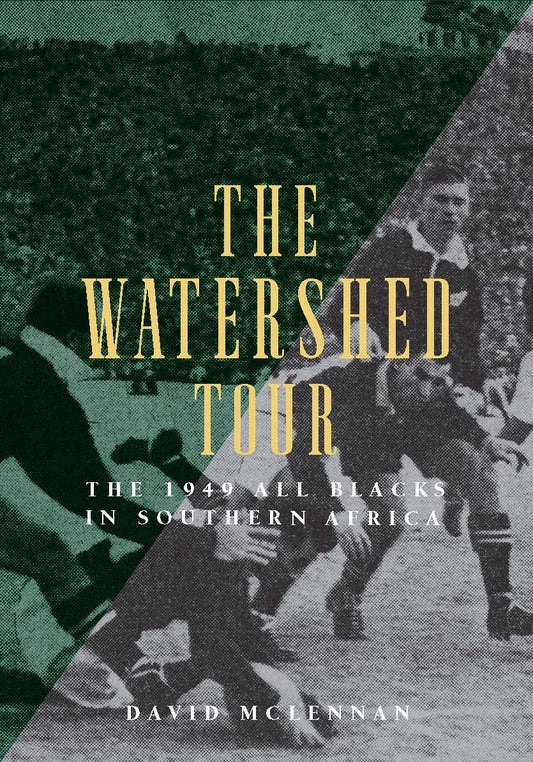 The Watershed Tour: The 1949 All Blacks in Southern Africa